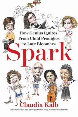 Szikra: Hogyan gyullad be a zsenialitás, a gyermeki csodagyerekektől a későn virágzó gyerekekig - Spark: How Genius Ignites, from Child Prodigies to Late Bloomers