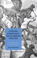 Irodalom, intertextualitás és az amerikai forradalom: A józan észtől a Rip Van Winkle-ig - Literature, Intertextuality, and the American Revolution: From Common Sense to Rip Van Winkle