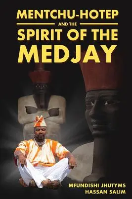 Mentchu-Hotep és a Medjay szelleme - Mentchu-Hotep and the Spirit of the Medjay