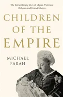 A birodalom gyermekei - Viktória királynő gyermekeinek és unokáinak rendkívüli élete - Children Of The Empire - The Extraordinary Lives of Queen Victoria's Children and Grandchildren