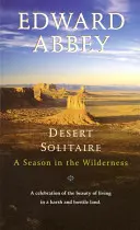 Desert Solitaire: Egy évszak a vadonban - Desert Solitaire: A Season in the Wilderness