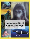 A kriptozoológia enciklopédiája: A Global Guide to Hidden Animals and Their Pursuers (Egy globális útmutató a rejtett állatokról és üldözőikről) - Encyclopedia of Cryptozoology: A Global Guide to Hidden Animals and Their Pursuers