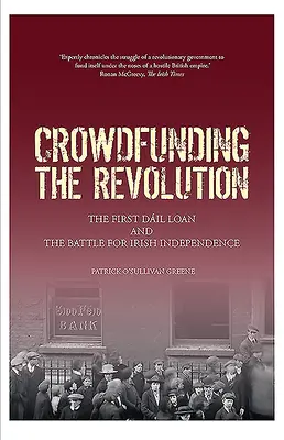 A forradalom közösségi finanszírozása: A Dil-hitel és az ír függetlenségért folytatott csata - Crowdfunding the Revolution: The Dil Loan and the Battle for Irish Independence