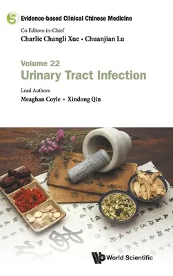 Bizonyítékalapú klinikai kínai orvoslás - 22. kötet: Húgyúti fertőzés - Evidence-Based Clinical Chinese Medicine - Volume 22: Urinary Tract Infection