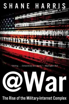 @War: A katonai-internet komplexum felemelkedése - @War: The Rise of the Military-Internet Complex