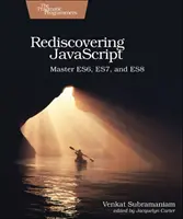 A JavaScript újrafelfedezése: Az Es6, Es7 és Es8 elsajátítása - Rediscovering JavaScript: Master Es6, Es7, and Es8
