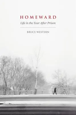 Hazafelé: Life in the Year After Prison - Homeward: Life in the Year After Prison