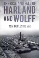 A Harland and Wolff felemelkedése és bukása - The Rise and Fall of Harland and Wolff