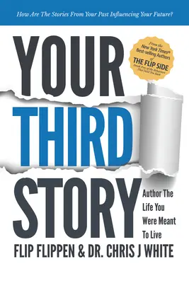 A harmadik történeted: Szerző az élet, amit élned kellett volna - Your Third Story: Author the Life You Were Meant to Live