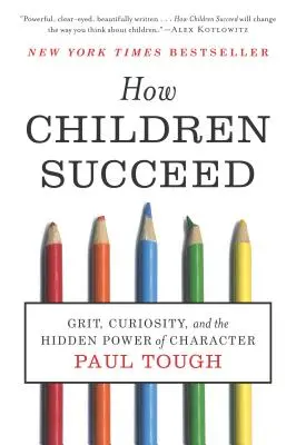 How Children Succeed: A bátorság, a kíváncsiság és a jellem rejtett ereje - How Children Succeed: Grit, Curiosity, and the Hidden Power of Character