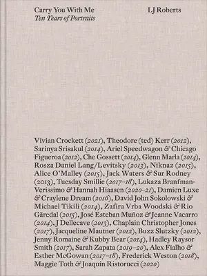 LJ Roberts: Carry You with Me: Tíz év portréi - LJ Roberts: Carry You with Me: Ten Years of Portraits