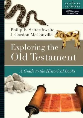 Az Ószövetség felfedezése: A Guide to the Historical Books: A Guide to the Historical Books - Exploring the Old Testament: A Guide to the Historical Books