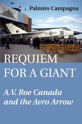 Rekviem egy óriásért: A.V. Roe Kanada és az Avro Arrow - Requiem for a Giant: A.V. Roe Canada and the Avro Arrow