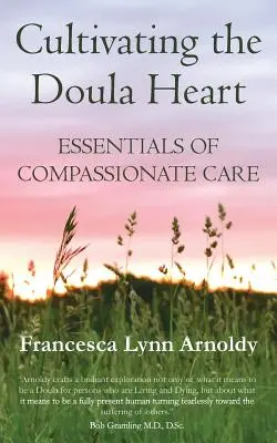 A dúla szívének ápolása: Az együttérző gondozás alapjai - Cultivating the Doula Heart: Essentials of Compassionate Care