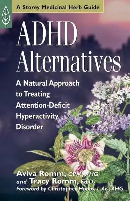 ADHD alternatívák: Természetes megközelítés a figyelemhiányos hiperaktivitási zavar kezelésére - ADHD Alternatives: A Natural Approach to Treating Attention-Deficit Hyperactivity Disorder