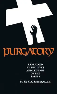 Purgatórium: A szentek élete és legendái által magyarázva - Purgatory: Explained by the Lives and Legends of the Saints