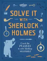 Oldd meg Sherlock Holmes-szal: Fejtsd meg a rejtvényeket, hogy izgalmas rejtélyeket oldj meg! - Solve It with Sherlock Holmes: Crack the Puzzles to Solve Thrilling Mysteries