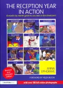 The Reception Year in Action, Revised and Updated Edition: A Month-By-Month Guide to the Success in the Classroom (Hónapról hónapra útmutató a sikerhez az osztályteremben) - The Reception Year in Action, Revised and Updated Edition: A Month-By-Month Guide to Success in the Classroom