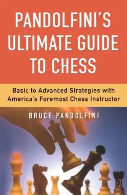 Pandolfini Végső sakkútmutatója - Pandolfini's Ultimate Guide to Chess