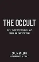 Az okkultizmus: A végső útmutató azoknak, akik az istenekkel akarnak járni - The Occult: The Ultimate Guide for Those Who Would Walk with the Gods