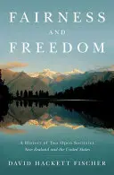 Fairness and Freedom: A History of Two Open Societies: Új-Zéland és az Egyesült Államok - Fairness and Freedom: A History of Two Open Societies: New Zealand and the United States