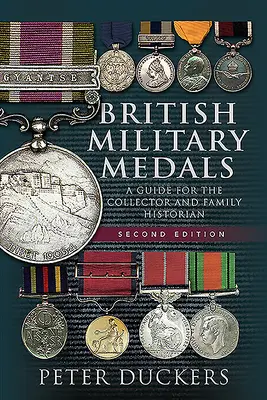 Brit katonai kitüntetések: Útmutató a gyűjtők és a családtörténészek számára - British Military Medals: A Guide for the Collector and Family Historian