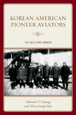 Koreai amerikai úttörő repülők: A Willows Airmen - Korean American Pioneer Aviators: The Willows Airmen
