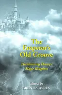 The Emperor's Old Groove; A Disney's Magic Kingdom dekolonizációja - The Emperor's Old Groove; Decolonizing Disney's Magic Kingdom