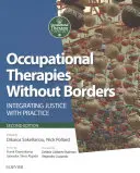 Foglalkozásterápiák határok nélkül: Az igazságosság és a gyakorlat integrálása - Occupational Therapies Without Borders: Integrating Justice with Practice