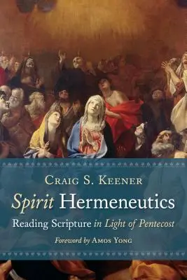 Spirit Hermeneutics: A Szentírás olvasása a pünkösd fényében - Spirit Hermeneutics: Reading Scripture in Light of Pentecost