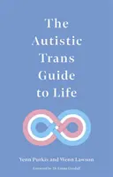 Az autista transzok életútmutatója - The Autistic Trans Guide to Life