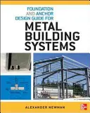 Příručka pro navrhování základů a kotev pro kovové stavební systémy - Foundation and Anchor Design Guide for Metal Building Systems