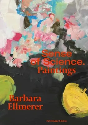 Barbara Ellmerer. A tudomány értelme: Paintings - Barbara Ellmerer. Sense of Science: Paintings