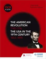 OCR A-level History: Az amerikai forradalom 1740-1796 és Az USA a 19. században 1803-1890 - OCR A Level History: The American Revolution 1740-1796 and The USA in the 19th Century 1803-1890