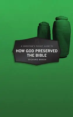 Egy keresztény zsebkönyv arról, hogyan őrizte meg Isten a Bibliát - A Christian's Pocket Guide to How God Preserved the Bible