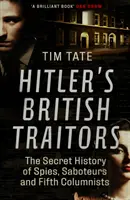 Hitler brit árulói - A kémek, szabotőrök és ötödik oszloposok titkos története - Hitler's British Traitors - The Secret History of Spies, Saboteurs and Fifth Columnists