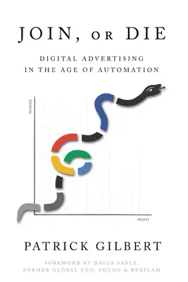 Csatlakozz vagy meghalsz: Digitális reklám az automatizálás korában - Join or Die: Digital Advertising in the Age of Automation