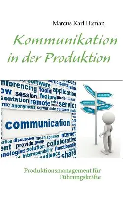 Kommunikation in der Produktion: Produktionsmanagement fr Fhrungskrfte