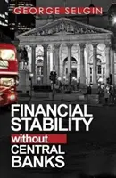 Pénzügyi stabilitás központi bankok nélkül - Financial Stability Without Central Banks