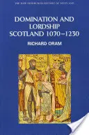 Uralkodás és uralom: Skócia, 1070-1230 - Domination and Lordship: Scotland, 1070-1230