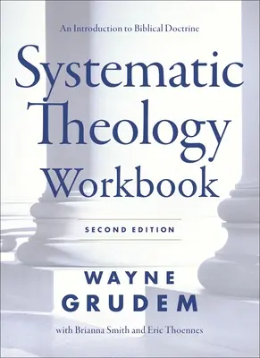 Rendszeres teológiai munkafüzet: Tanulmányi kérdések és gyakorlati feladatok a bibliai tanítás elsajátításához - Systematic Theology Workbook: Study Questions and Practical Exercises for Learning Biblical Doctrine