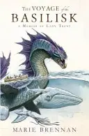 A baziliszkusz utazása - Lady Trent emlékiratai - Voyage of the Basilisk - A Memoir by Lady Trent