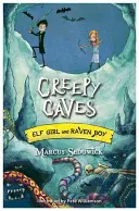 Tünde lány és hollófiú: Hátborzongató barlangok - 6. könyv - Elf Girl and Raven Boy: Creepy Caves - Book 6