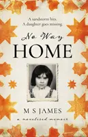 Nincs hazaút - regényesített emlékirat - No Way Home - A Novelised Memoir