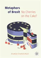 A Brexit metaforái: No Cherries on the Cake? - Metaphors of Brexit: No Cherries on the Cake?