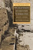 A higiénia régészete a római kori Itáliában: WC-k, csatornák és vízrendszerek - The Archaeology of Sanitation in Roman Italy: Toilets, Sewers, and Water Systems