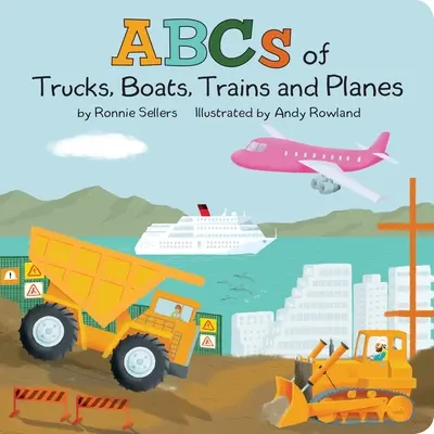 A teherautók, hajók, repülőgépek és vonatok ABC-je - The ABCs of Trucks, Boats Planes, and Trains