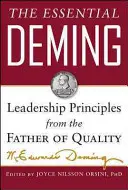 The Essential Deming: Vezetési elvek a minőség atyjától - The Essential Deming: Leadership Principles from the Father of Quality