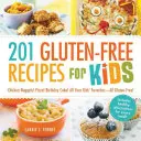 201 gluténmentes recept gyerekeknek: Chicken Nuggets! Pizza! Születésnapi torta! A gyerekek összes kedvence - mind gluténmentes! - 201 Gluten-Free Recipes for Kids: Chicken Nuggets! Pizza! Birthday Cake! All Your Kids' Favorites - All Gluten-Free!