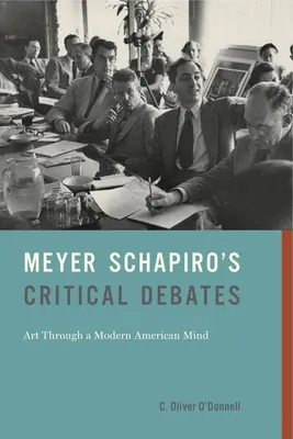 Meyer Schapiro kritikai vitái: Művészet egy modern amerikai elmén keresztül - Meyer Schapiro's Critical Debates: Art Through a Modern American Mind